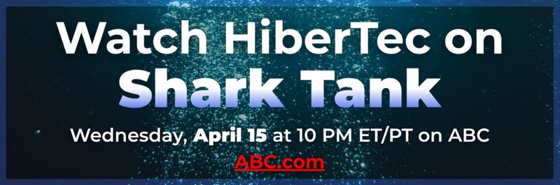 Watch HiberTec on Shark Tank — Wednesday, April 15 at 10 PM ET/PT on ABC